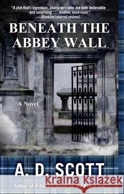 Beneath the Abbey Wall A. D. Scott 9781451665772 Atria Books