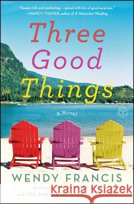 Three Good Things Wendy Francis 9781451666342 Simon & Schuster