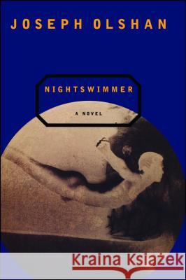 Nightswimmer Joseph Olshan 9781451667196 Simon & Schuster