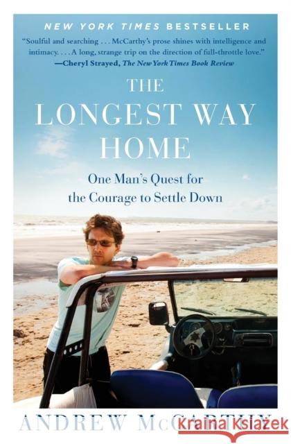 The Longest Way Home: One Man's Quest for the Courage to Settle Down Andrew McCarthy 9781451667509 Free Press