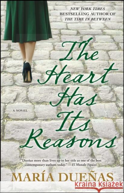 The Heart Has Its Reasons Maria Duenas 9781451668353 Atria Books