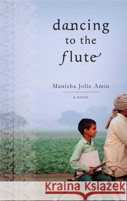 Dancing to the Flute Manisha Amin 9781451672046