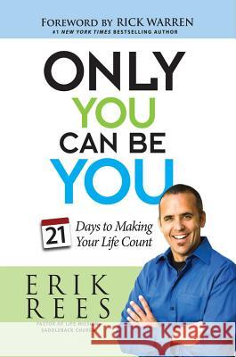 Only You Can Be You: 21 Days to Making Your Life Count Rees, Erik 9781451672121 Howard Books