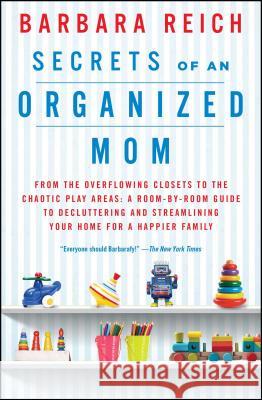 Secrets of an Organized Mom Reich, Barbara 9781451672862 Atria Books