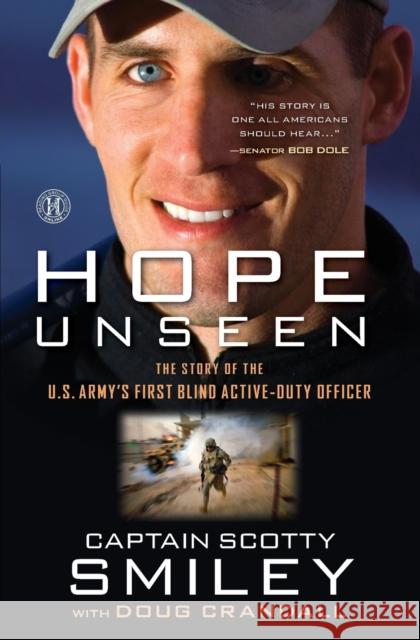 Hope Unseen: The Story of the U.S. Army's First Blind Active-Duty Officer Smiley, Scotty 9781451672916 Howard Books