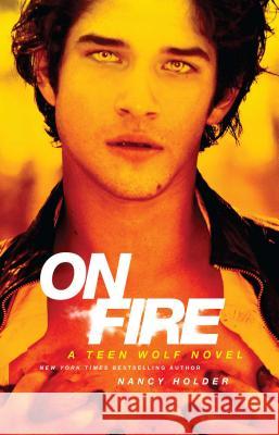 On Fire: A Teen Wolf Novel Nancy Holder 9781451674477