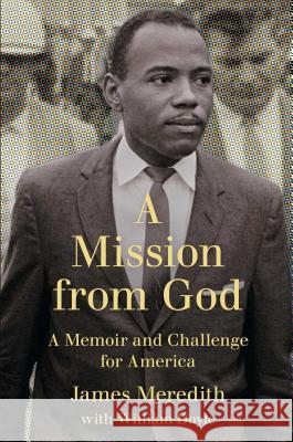 Mission from God: A Memoir and Challenge for America Meredith, James 9781451674736