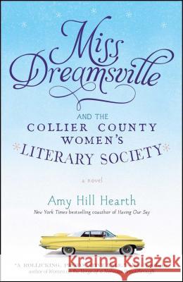 Miss Dreamsville and the Collier County Women's Literary Society Amy Hill Hearth 9781451675238
