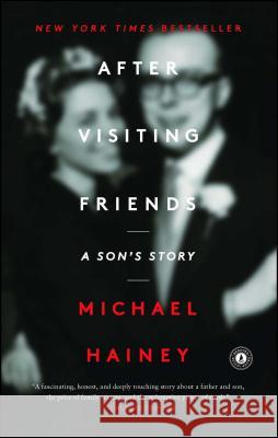 After Visiting Friends: A Son's Story Michael Hainey 9781451676617 Scribner Book Company