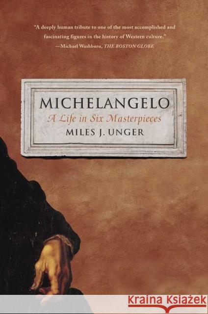 Michelangelo: A Life in Six Masterpieces Unger, Miles J. 9781451678789 Simon & Schuster