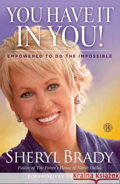 You Have It in You!: Empowered to Do the Impossible Sheryl Brady 9781451681901