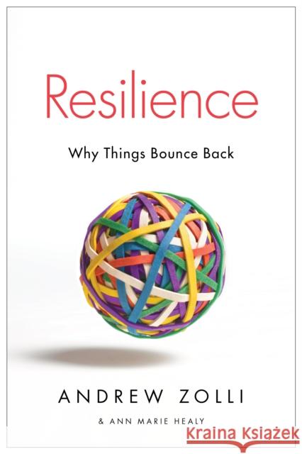 Resilience: Why Things Bounce Back Andrew Zolli Ann Marie Healy 9781451683813