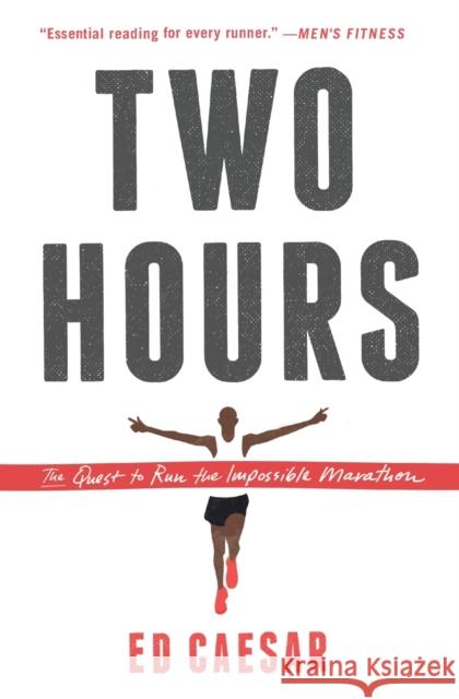 Two Hours: The Quest to Run the Impossible Marathon Ed Caesar 9781451685855