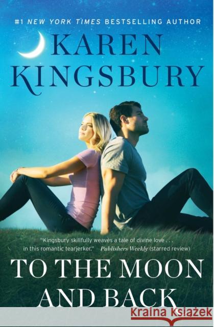 To the Moon and Back Karen Kingsbury 9781451687668 Howard Books