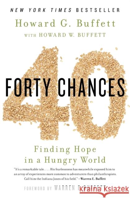 40 Chances: Finding Hope in a Hungry World Howard G. Buffett 9781451687873