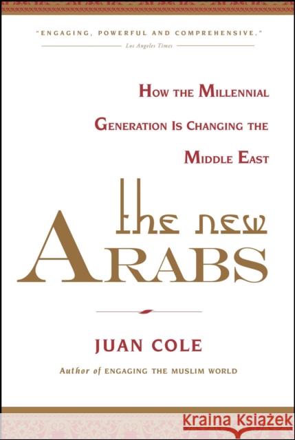 The New Arabs: How the Millennial Generation Is Changing the Middle East Juan Cole 9781451690408 Simon & Schuster