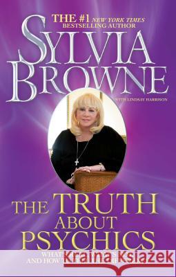 Truth about Psychics: What's Real, What's Not, and How to Tell the Difference Browne, Sylvia 9781451691832 Touchstone Books