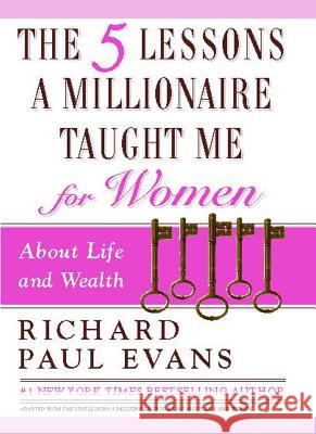 The Five Lessons a Millionaire Taught Me for Women Richard Paul Evans 9781451691856 Touchstone Books