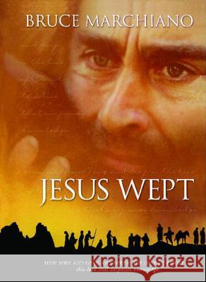 Jesus Wept: God's Tears Are for You Bruce Marchiano 9781451691863