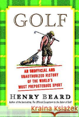 Golf: An Unofficial and Unauthorized History of the Worl Henry Beard 9781451692556 Simon & Schuster