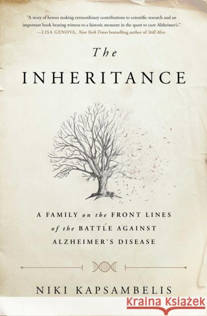 The Inheritance: A Family on the Front Lines of the Battle Against Alzheimer's Disease Niki Kapsambelis 9781451697322 Simon & Schuster