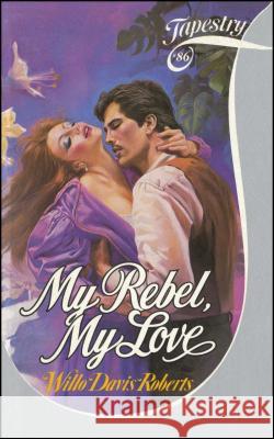 My Rebel, My Love Willo Davis Roberts 9781451698527