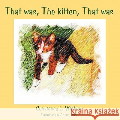 That was, The kitten, That was Watkins, Constance L. 9781452000374 Authorhouse