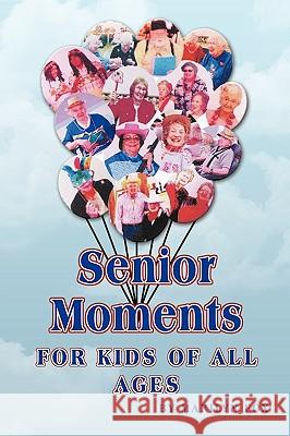 Senior Moments: For Kids of All Ages Fox, Marilyn 9781452000459