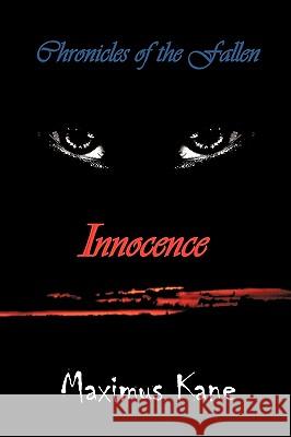 Chronicles of the Fallen: Innocence Kane, Maximus 9781452001845