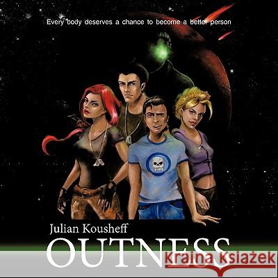 Outness: Every body deserves a chance to become a better person. Kousheff, Julian 9781452002293 Authorhouse