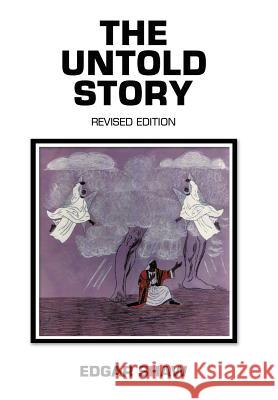The Untold Story: Revised Edition Shaw, Edgar 9781452003009 Authorhouse