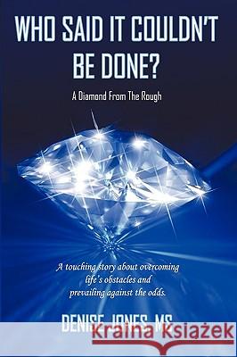 Who Said It Couldn't Be Done? Denise Jones 9781452003535