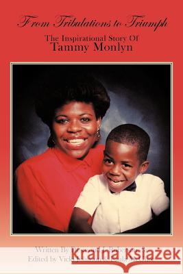 From Tribulations to Triumph: The Inspirational Story of the Miracle of Madison Tammy 9781452004716