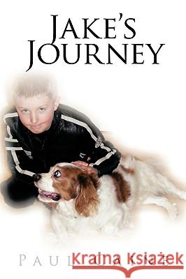 Jake's Journey Paul Caine 9781452005089 Authorhouse