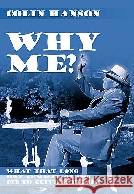 Why Me?: What That Long Hot Summer of 1940 Did to Clive Peterson Colin Hanson 9781452005362