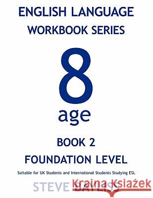 English Language Workbook Series: Age 8 Book 2 Bayliss, Steve 9781452005522 Authorhouse