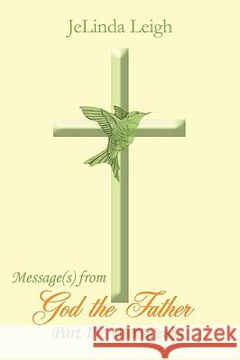 Message(s) from God the Father Part IV: In Christ War Strategies Leigh, Jelinda 9781452006321 Authorhouse