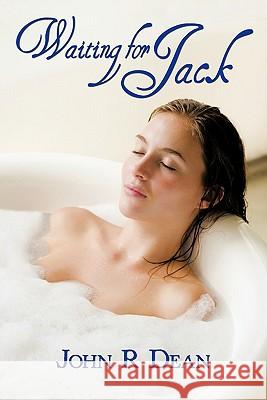 Waiting for Jack John R. Dean 9781452007281 Authorhouse