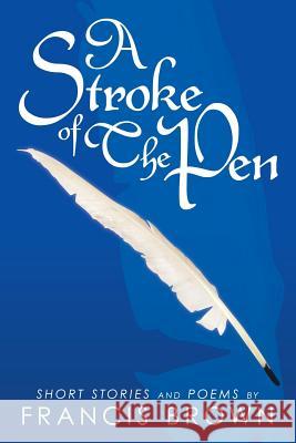 A Stroke of The Pen Francis Brown 9781452008097