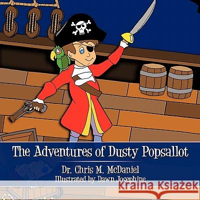 The Adventures of Dusty Popsallot McDaniel, Chris M. 9781452008714