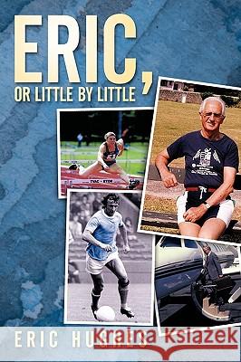 Eric, or Little by Little Eric Hughes 9781452009377 AuthorHouse