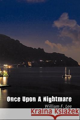 Once Upon A Nightmare William F. Lee 9781452009421 Authorhouse