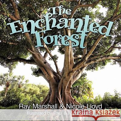 The Enchanted Forest Ray Marshall Nicole Lloyd 9781452010144 Authorhouse