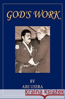 God's Work Abe Usera 9781452010373 Authorhouse
