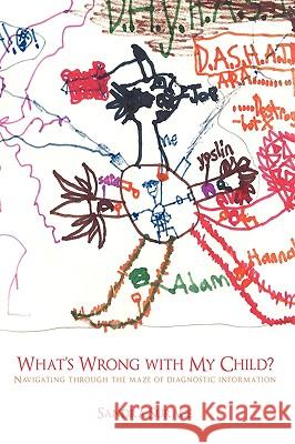What's Wrong with My Child?: Navigating Through the Maze of Diagnostic Information Sandra Surace 9781452010731 AuthorHouse