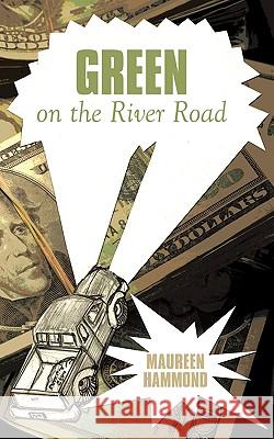 Green on the River Road Maureen Hammond 9781452010885 AuthorHouse