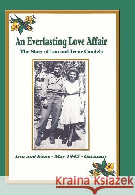 An Everlasting Love Affair: The Story of Lou and Irene Candela Lou Candela 9781452011073