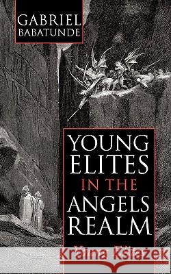Young Elites in the Angels Realm: Young Elites Gabriel Babatunde 9781452011318 AuthorHouse