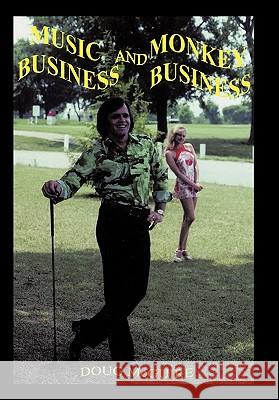 Music Business and Monkey Business Doug McGuire 9781452011455