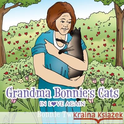 Grandma Bonnie's Cats: In Love Again Tweedy, Bonnie 9781452011509